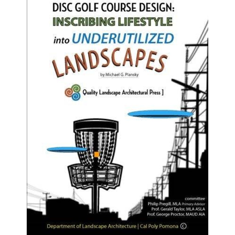 Book: Disc Golf Course Design: Inscribing Lifestyle into Underutilized Landscapes – by Michael G. Plansky